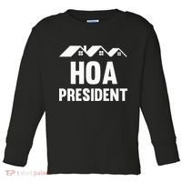 Hoa President Funny Homeowners Association Funny Hoa Toddler Long Sleeve Shirt thumb 0
