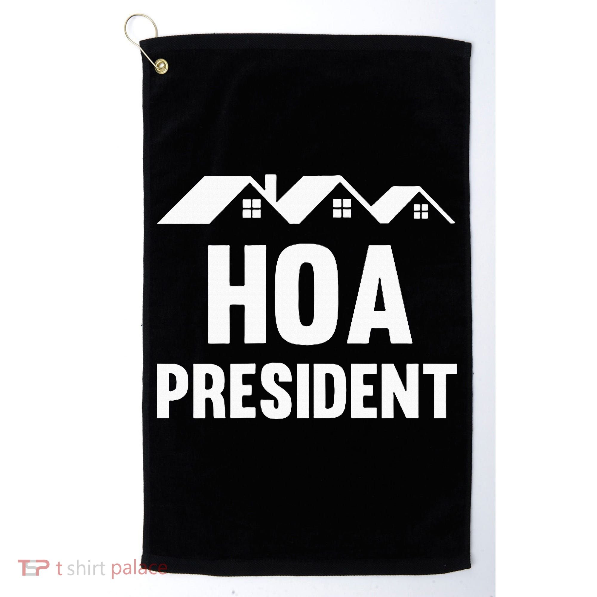 Hoa President Funny Homeowners Association Funny Hoa Golf Towel