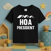 Hoa President Funny Homeowners Association Funny Hoa Toddler T-Shirt thumb 3