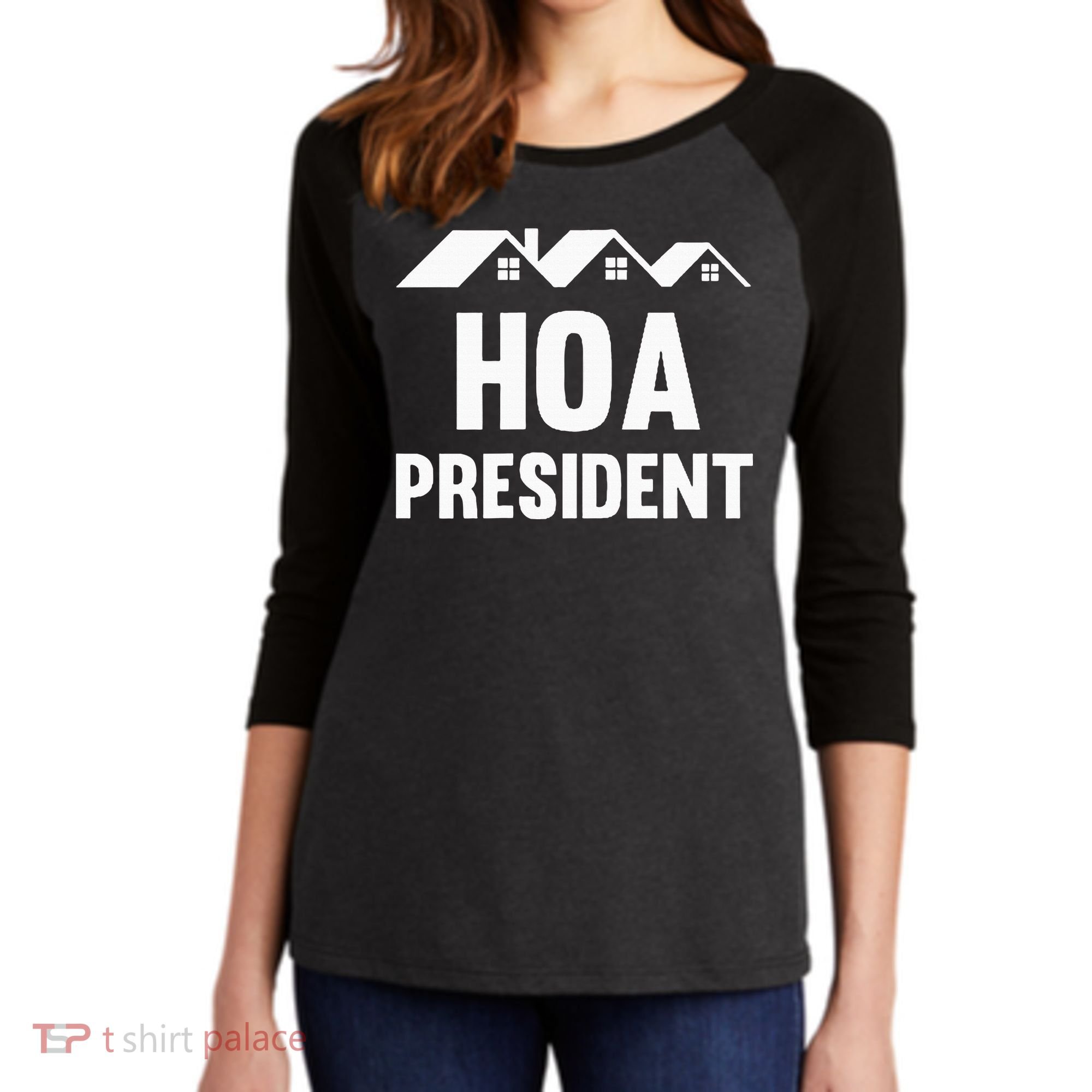 Hoa President Funny Homeowners Association Funny Hoa Women's Tri-Blend 3/4-Sleeve Raglan Shirt