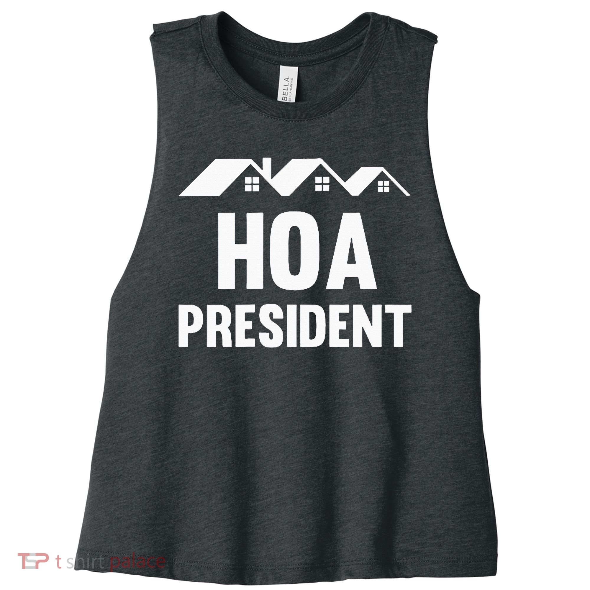 Hoa President Funny Homeowners Association Funny Hoa Women's Racerback Cropped Tank