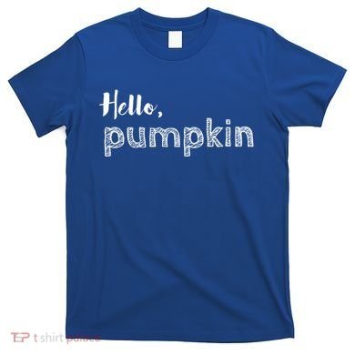 Hello Pumpkin Fall Inspired Autumn Gift T-Shirt