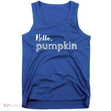 Hello Pumpkin Fall Inspired Autumn Gift Tank Top