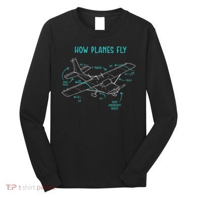 How Planes Fly Airline Pilot Aviation Aircraft Lover Long Sleeve Shirt