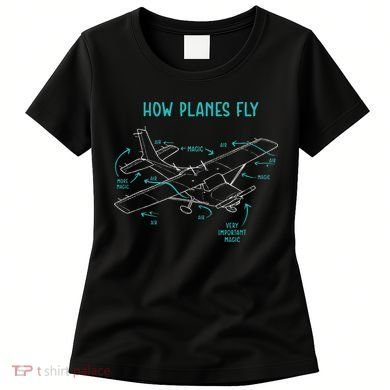 How Planes Fly Airline Pilot Aviation Aircraft Lover Women's T-Shirt