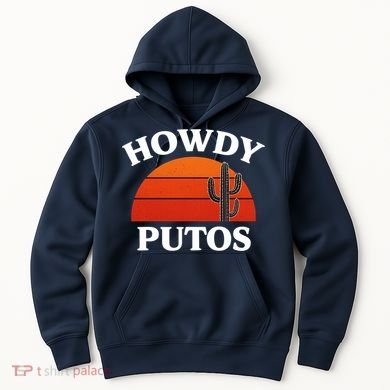 Howdy Putos Funny Cactus Retro Vintage Hoodie