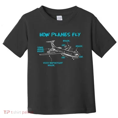 How Planes Fly Funny Aerospace Engineer Engineering T Toddler T-Shirt
