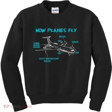 How Planes Fly Funny Aerospace Engineer Engineering T Kids Sweatshirt