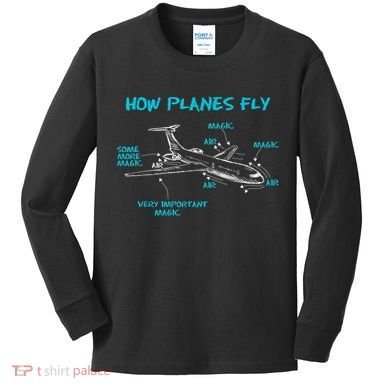 How Planes Fly Funny Aerospace Engineer Engineering T Kids Long Sleeve Shirt