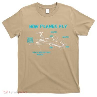 How Planes Fly Funny Aerospace Engineer Engineering T T-Shirt