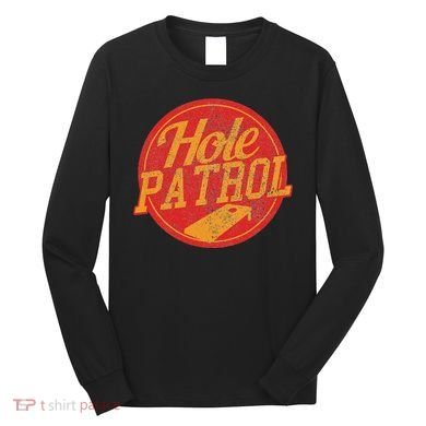 Hole Patrol Funny Cornhole Game Gift Long Sleeve Shirt