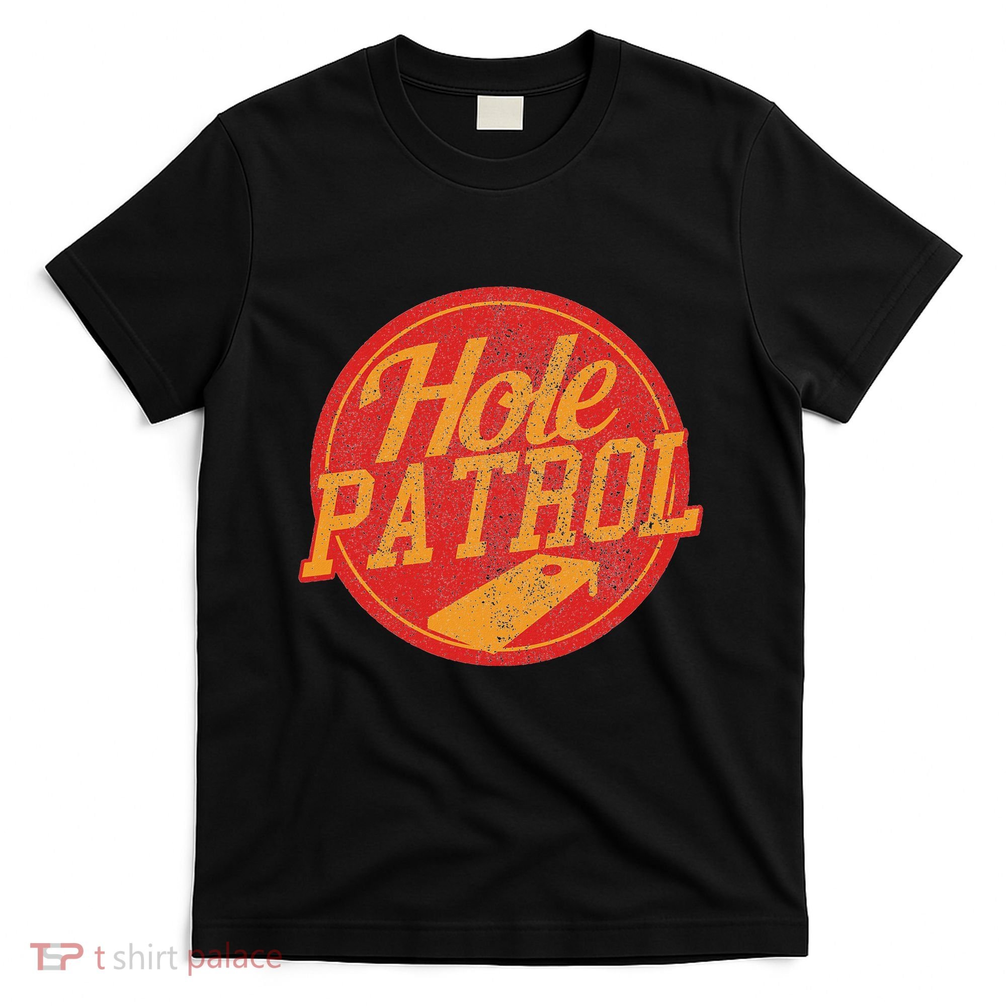 Hole Patrol Funny Cornhole Game Gift T-Shirt