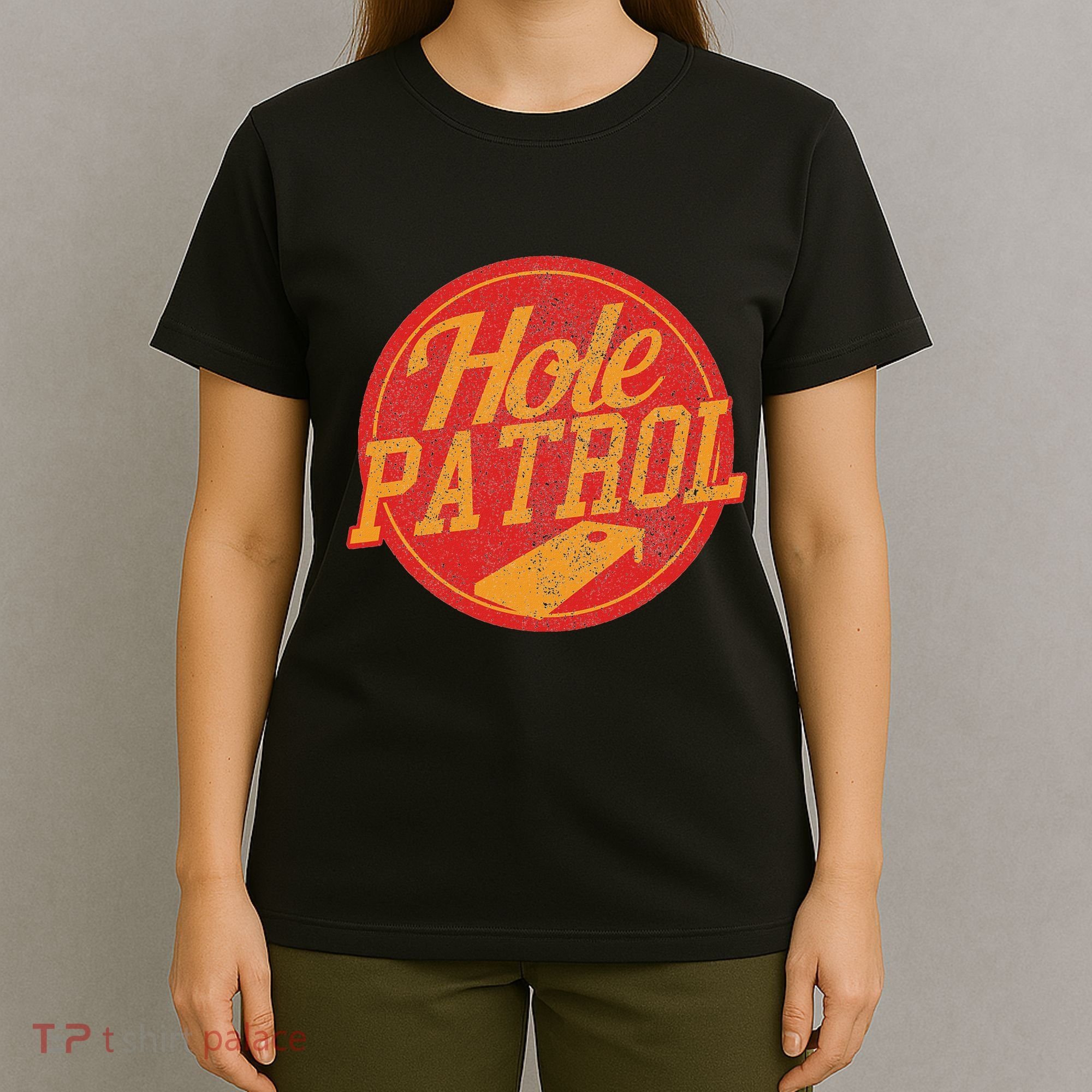Hole Patrol Funny Cornhole Game Gift T-Shirt