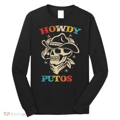Howdy Putos Funny Retro Vintage Long Sleeve Shirt
