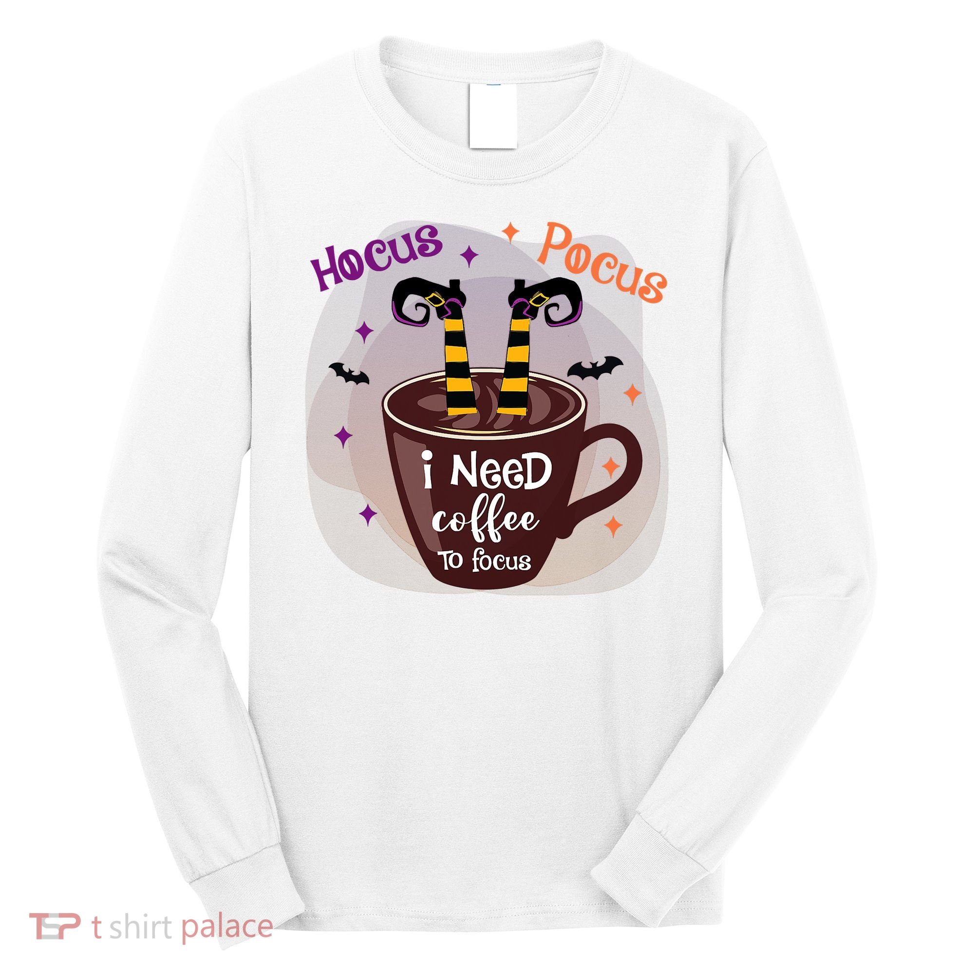 Hocus Pocus I Need Coffee To Focus Funny Halloween Costume Long Sleeve Shirt