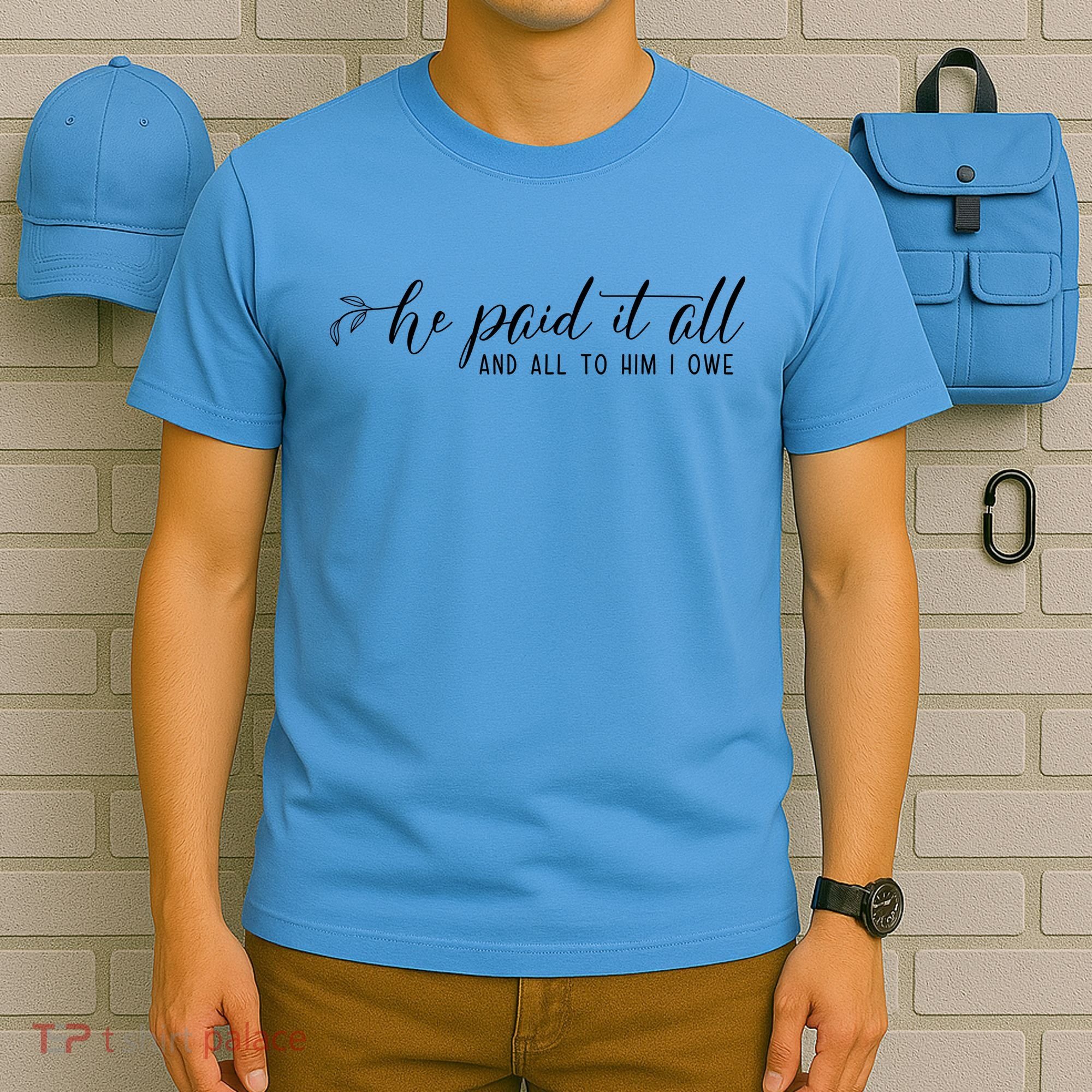 He Paid It All And All To Him I Owe Christian T-Shirt