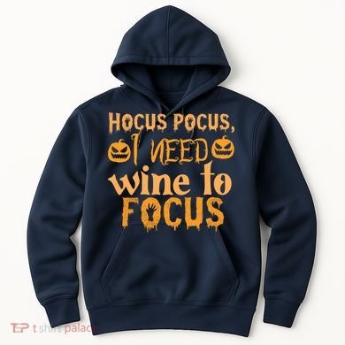 Hocus Pocus I Need Wine To Focus Halloween Quote Hoodie