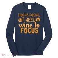 Hocus Pocus I Need Wine To Focus Halloween Quote Long Sleeve Shirt thumb 0