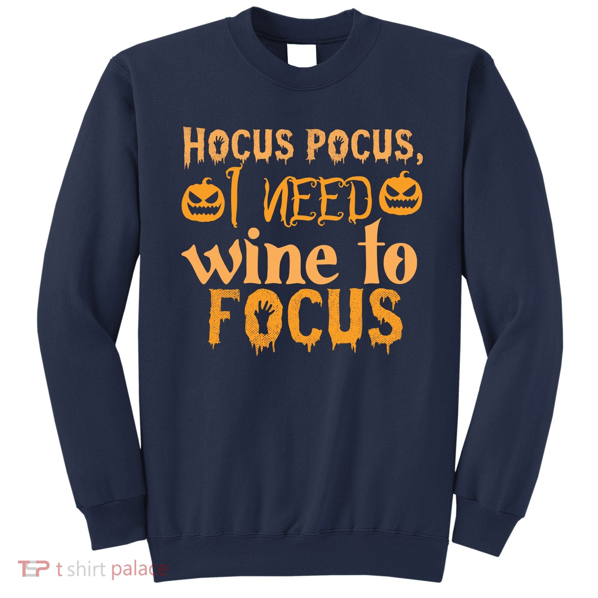 Hocus Pocus I Need Wine To Focus Halloween Quote Sweatshirt