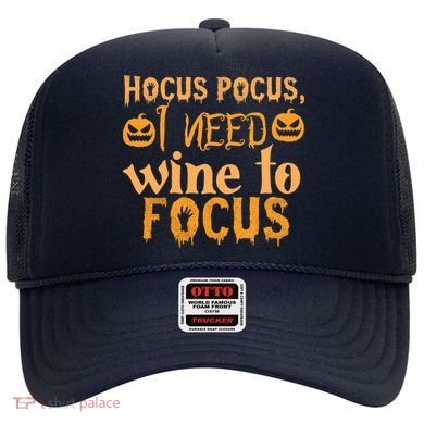 Hocus Pocus I Need Wine To Focus Halloween Quote Hat