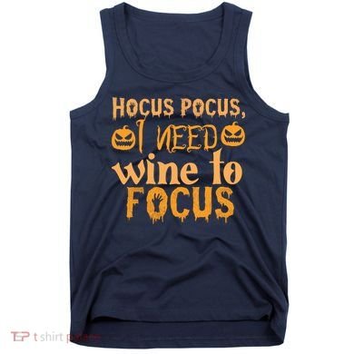 Hocus Pocus I Need Wine To Focus Halloween Quote Tank Top
