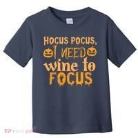 Hocus Pocus I Need Wine To Focus Halloween Quote Toddler T-Shirt thumb 0