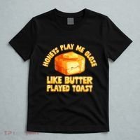 Honeys Play Me Close Like Butter Played Toast T-Shirt thumb 5