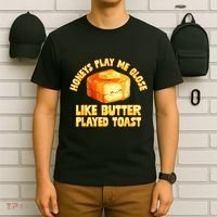 Honeys Play Me Close Like Butter Played Toast T-Shirt thumb 6