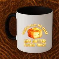 Honeys Play Me Close Like Butter Played Toast Coffee Mug thumb 2