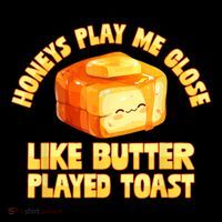 Honeys Play Me Close Like Butter Played Toast Coffee Mug thumb 5
