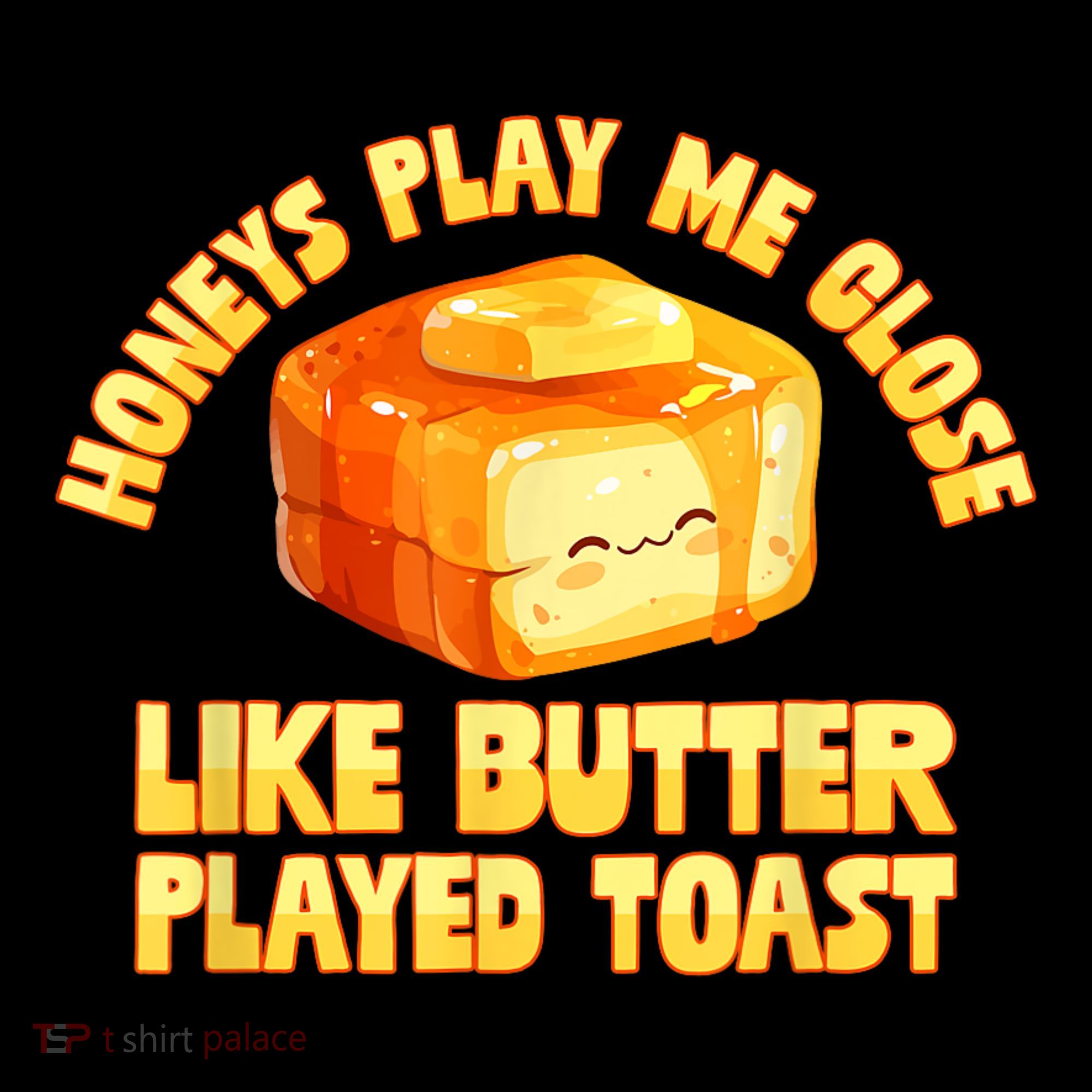 Honeys Play Me Close Like Butter Played Toast Coffee Mug
