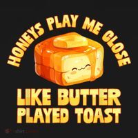 Honeys Play Me Close Like Butter Played Toast Women's Hoodie thumb 2