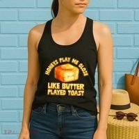 Honeys Play Me Close Like Butter Played Toast Women's Tank Top thumb 2
