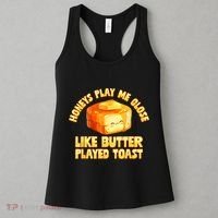 Honeys Play Me Close Like Butter Played Toast Women's Tank Top thumb 3
