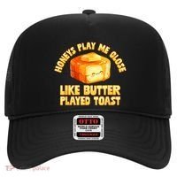 Honeys Play Me Close Like Butter Played Toast Hat thumb 0