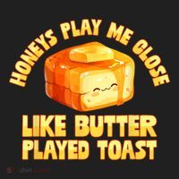 Honeys Play Me Close Like Butter Played Toast Hat thumb 2