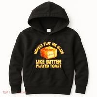 Honeys Play Me Close Like Butter Played Toast Kids Hoodie thumb 0