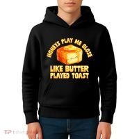 Honeys Play Me Close Like Butter Played Toast Kids Hoodie thumb 4