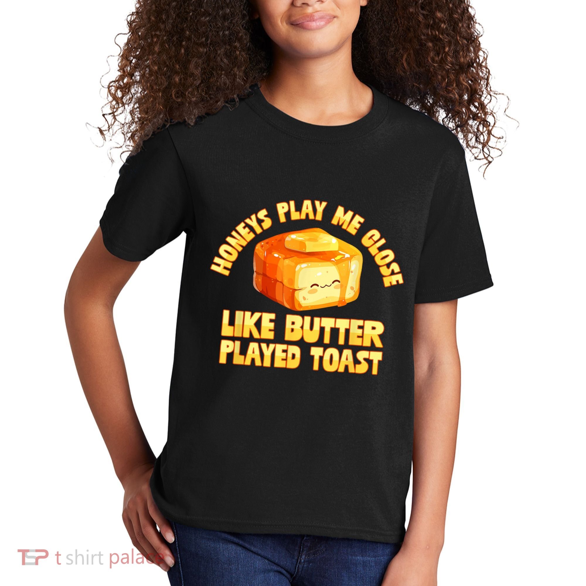 Honeys Play Me Close Like Butter Played Toast Kids T-Shirt
