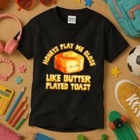 Honeys Play Me Close Like Butter Played Toast Kids T-Shirt thumb 3