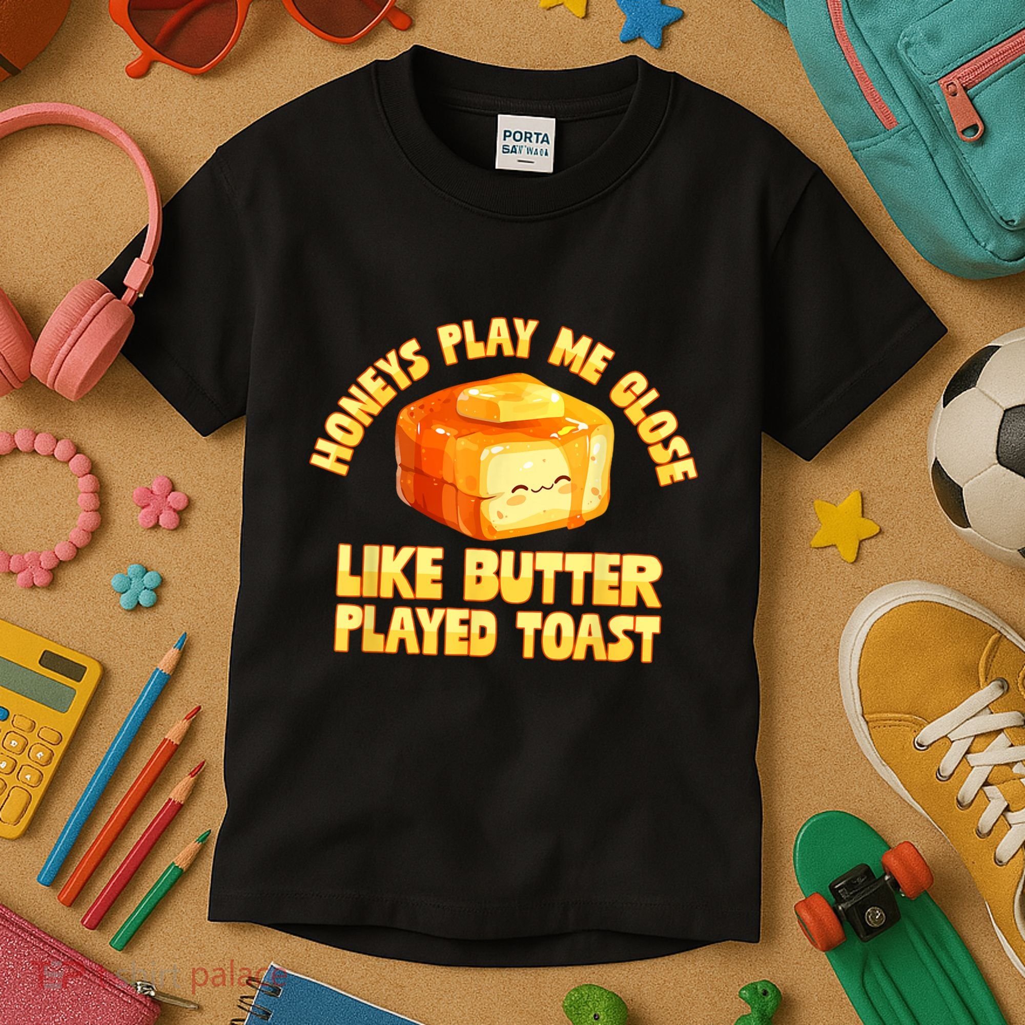 Honeys Play Me Close Like Butter Played Toast Kids T-Shirt