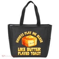 Honeys Play Me Close Like Butter Played Toast Tote Bag thumb 0