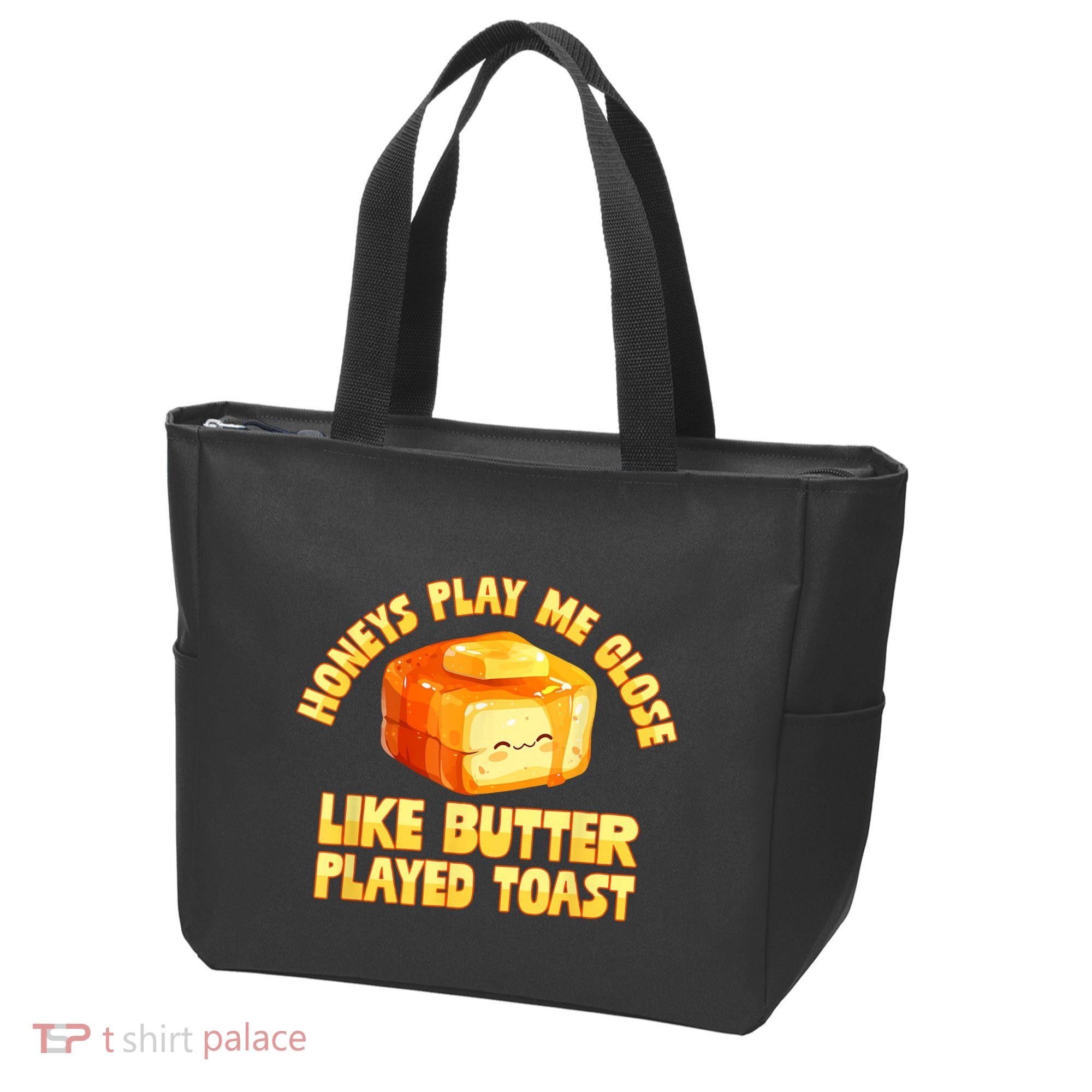 Honeys Play Me Close Like Butter Played Toast Tote Bag