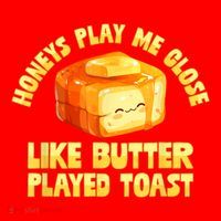 Honeys Play Me Close Like Butter Played Toast Santa Hat thumb 1