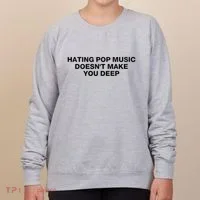 Hating Pop Music DoesnT Make You Deep Women's Sweatshirt thumb 0
