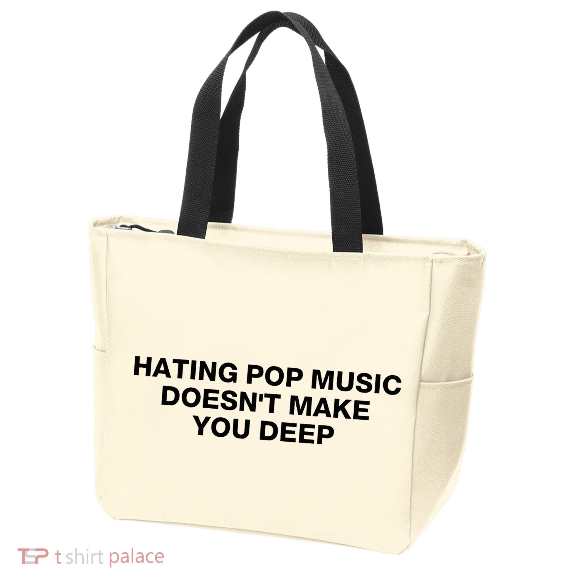 Hating Pop Music DoesnT Make You Deep Tote Bag