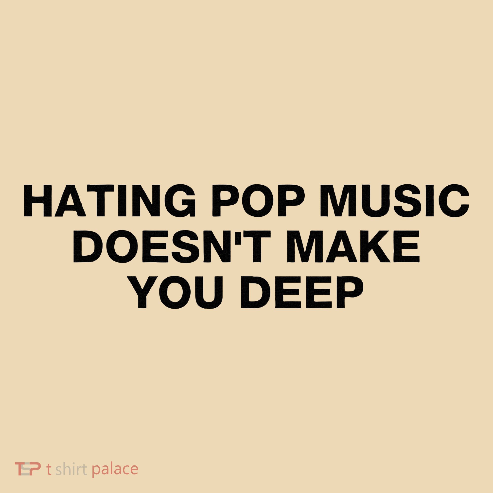 Hating Pop Music DoesnT Make You Deep Tote Bag