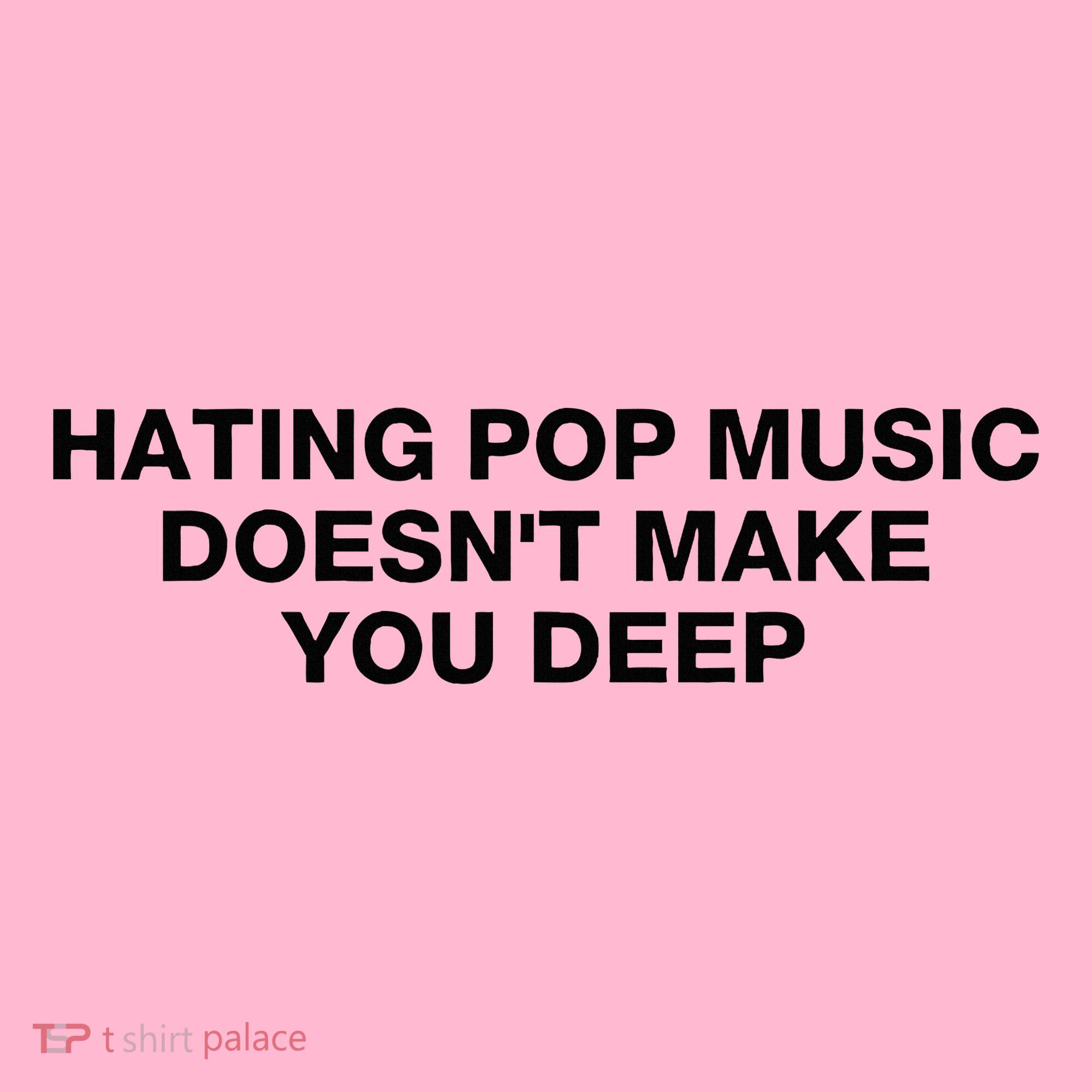 Hating Pop Music DoesnT Make You Deep Coaster