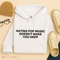 Hating Pop Music DoesnT Make You Deep Hoodie thumb 4