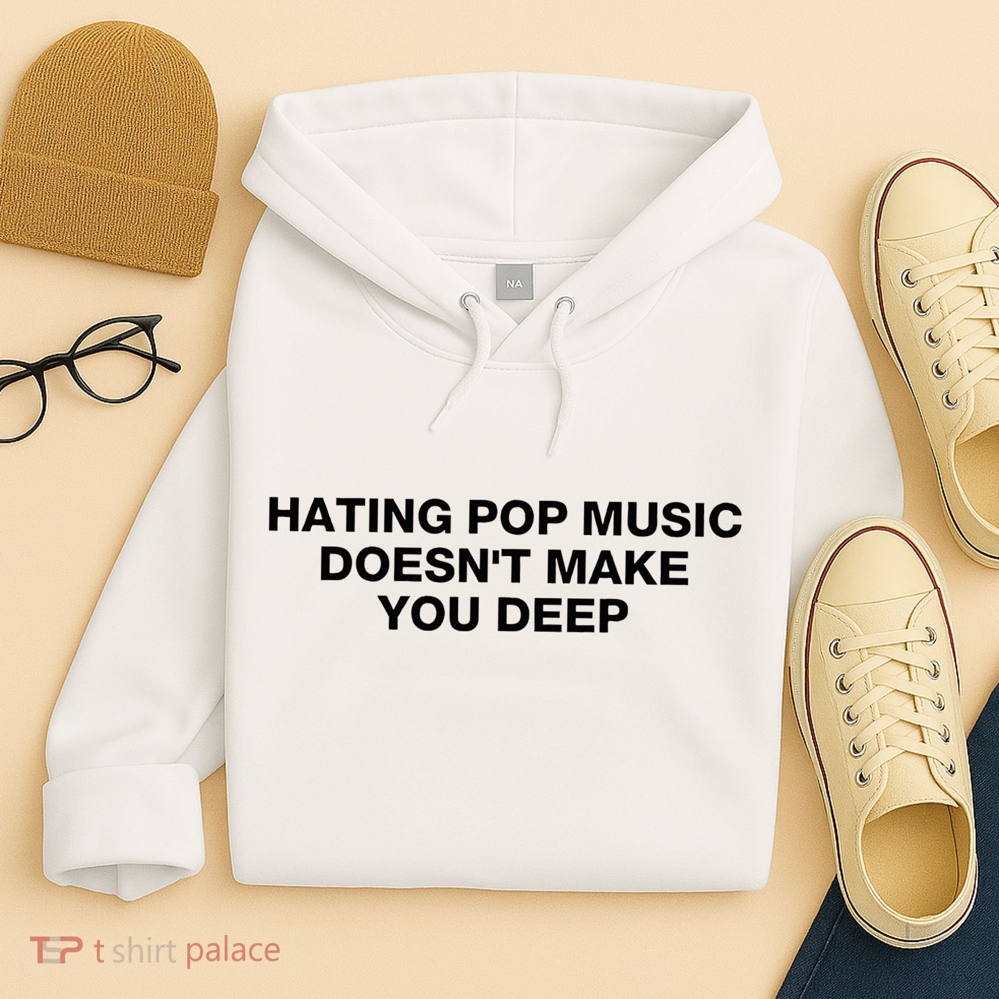 Hating Pop Music DoesnT Make You Deep Hoodie